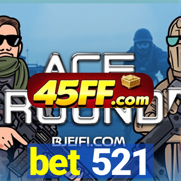bet 521